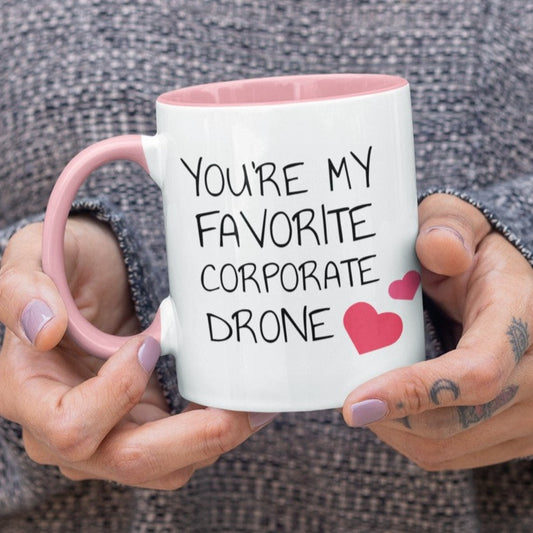 You're My Favorite Corporate Drone - Mug with Color Inside