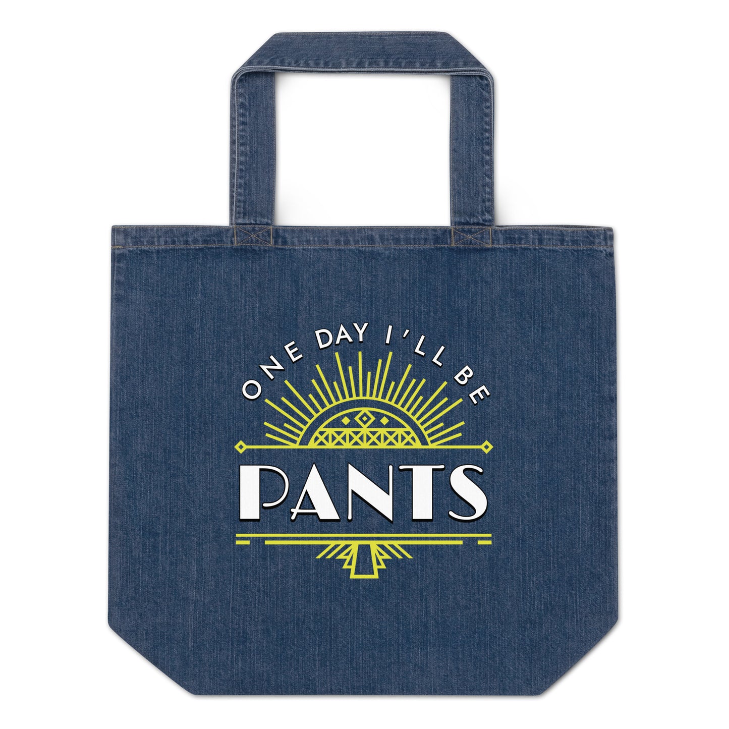 One Day I'll be PANTS - Organic denim tote bag