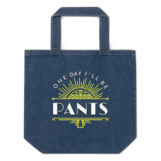 One Day I'll be PANTS - Organic denim tote bag