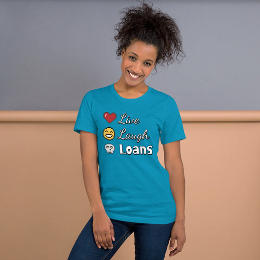 Live, Laugh, Loans - Unisex t-shirt