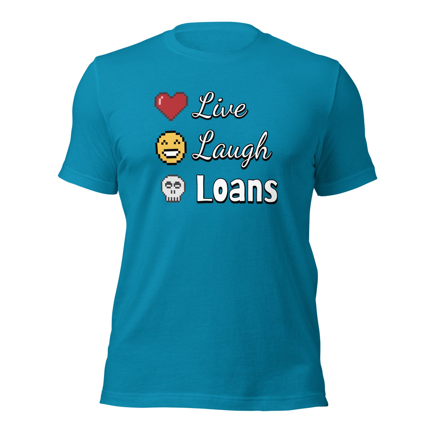 Live, Laugh, Loans - Unisex t-shirt