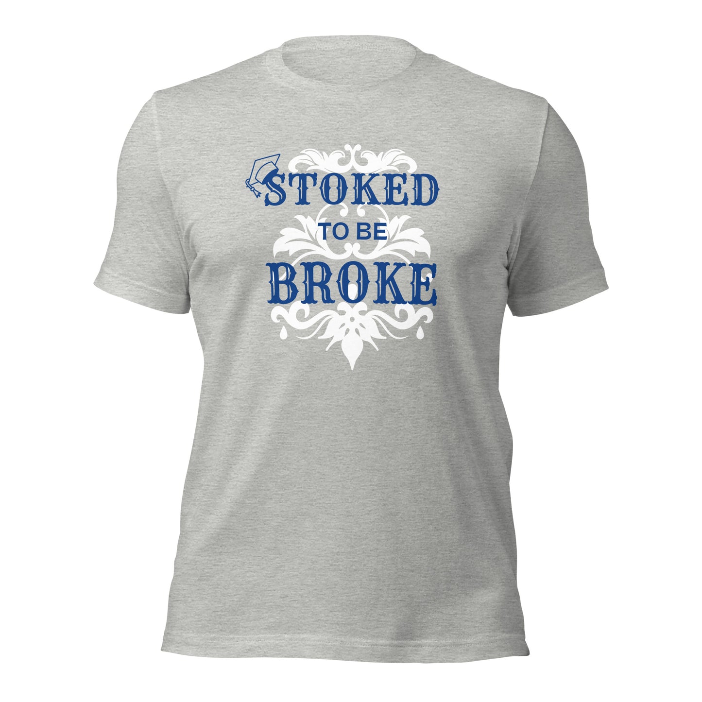 Stoked to be Broke - Unisex t-shirt