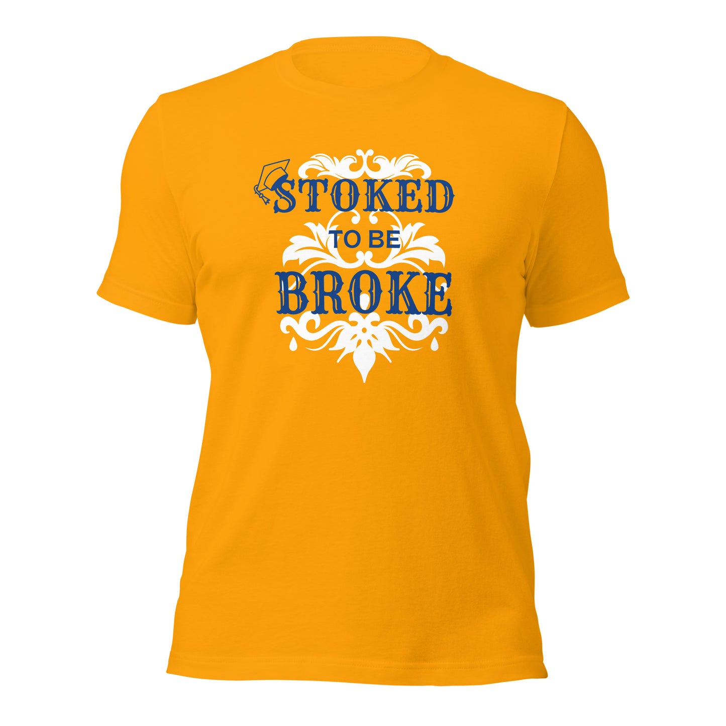 Stoked to be Broke - Unisex t-shirt