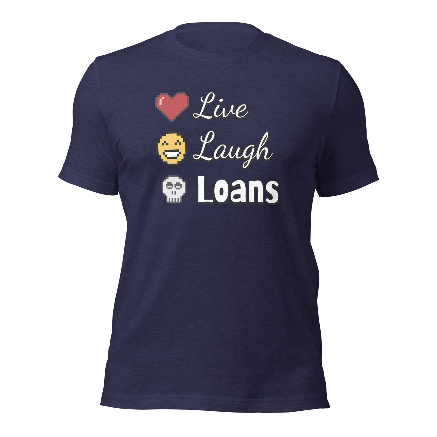 Live, Laugh, Loans - Unisex t-shirt