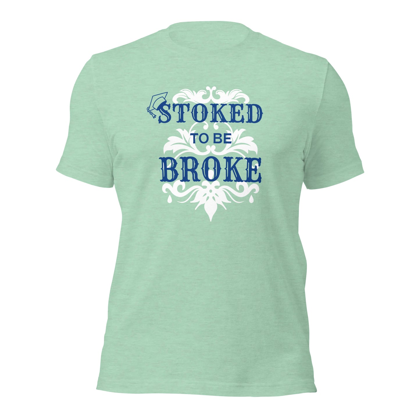 Stoked to be Broke - Unisex t-shirt