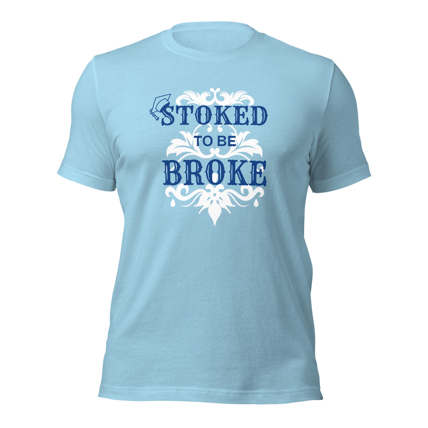 Stoked to be Broke - Unisex t-shirt