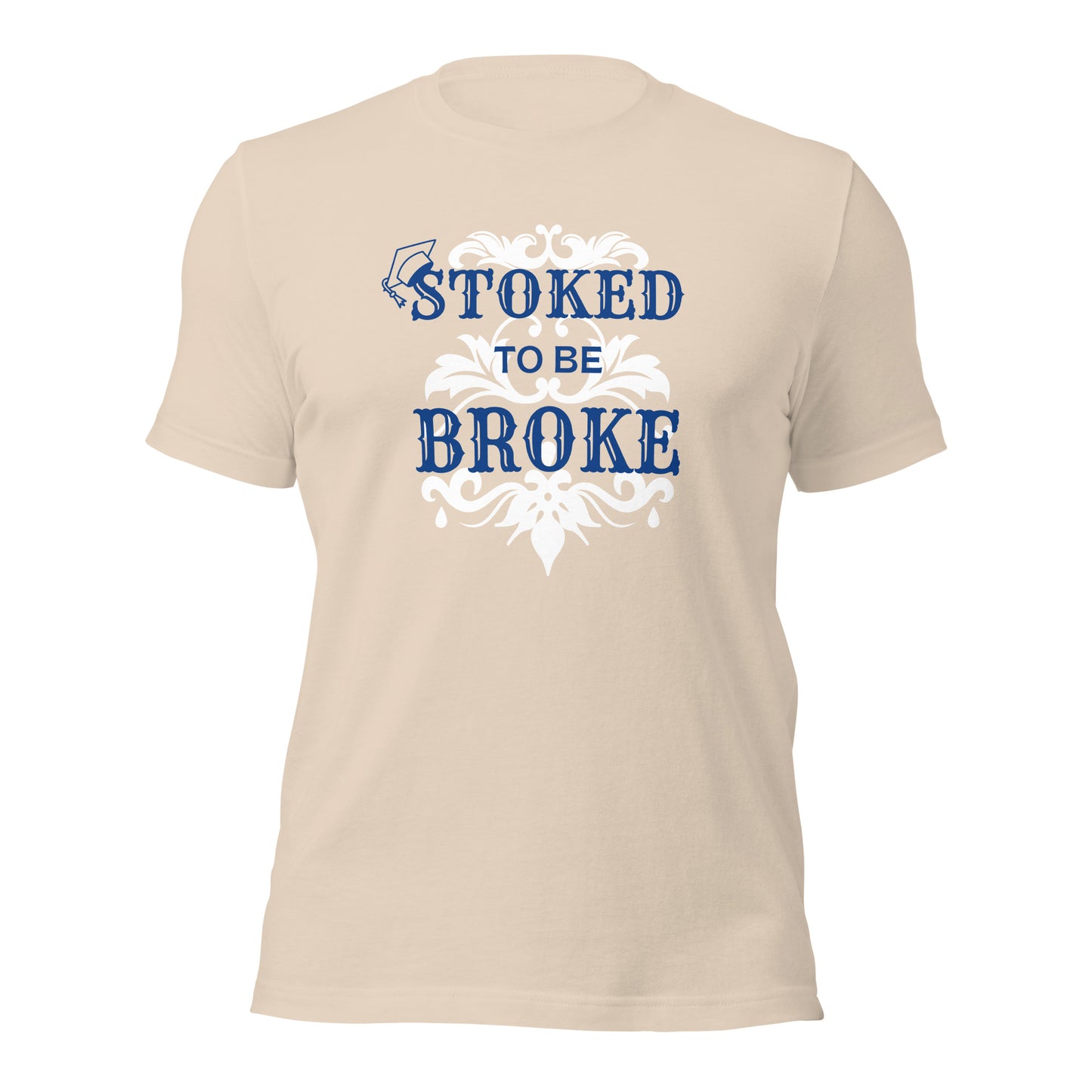 Stoked to be Broke - Unisex t-shirt